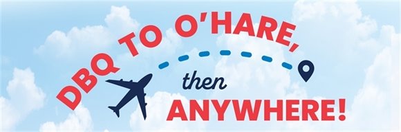 Dubuque to O'Hare then Anywhere