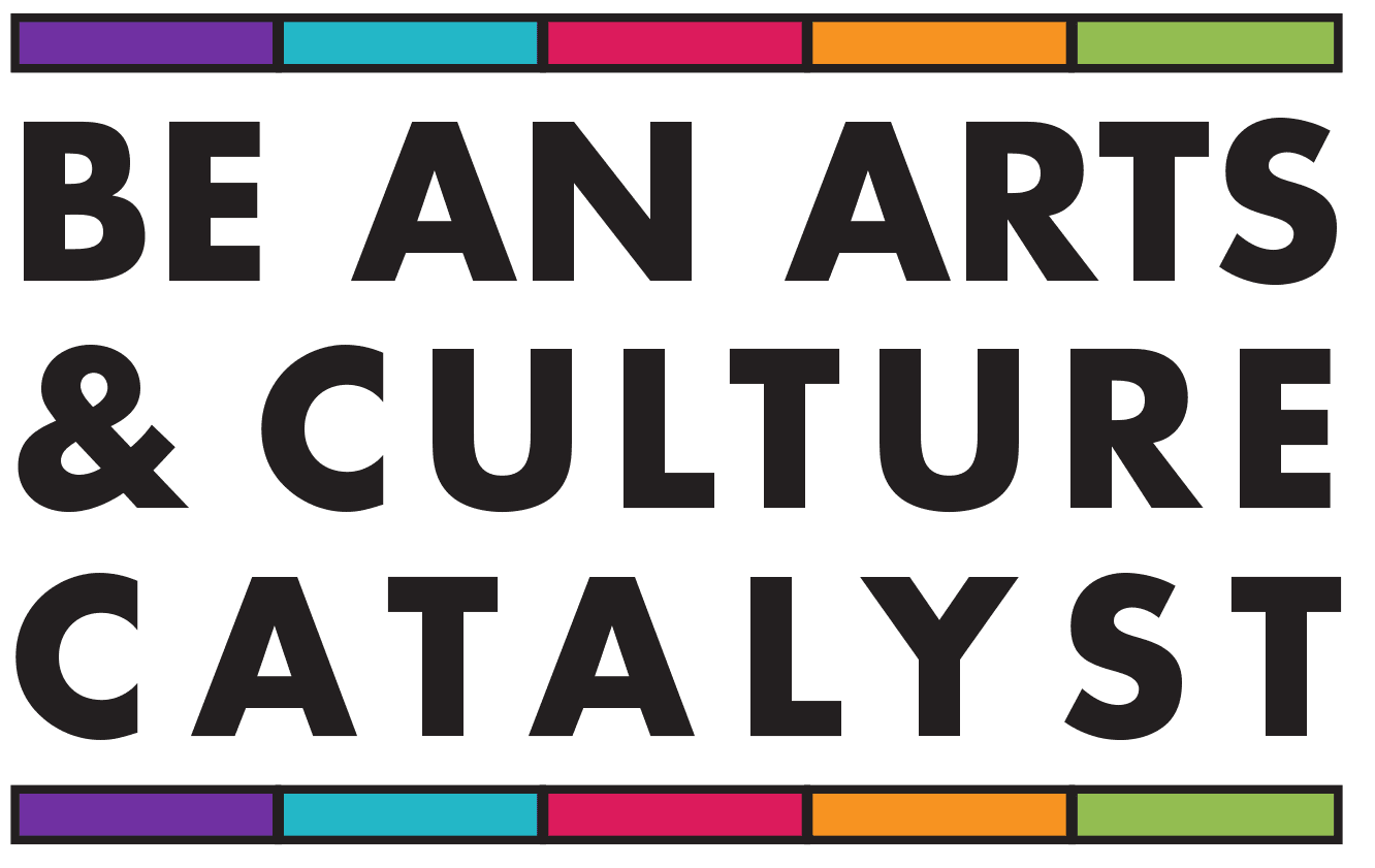 Arts and Culture Master Plan graphic_be a catalyst